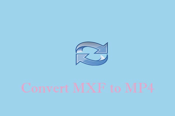 3 Easy And Quick Methods To Convert MXF To MP4 Mac Free