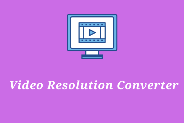 Top 4 Video Resolution Converters in 2023 [Desktop & Online]