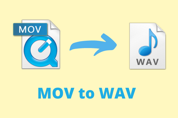 Solved - How to Convert MOV to WAV? - MiniTool Video Converter