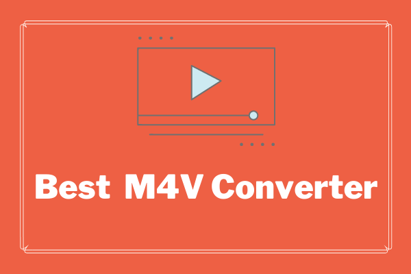 Top 10 Best M4V Converters in 2023 [Free & Paid]