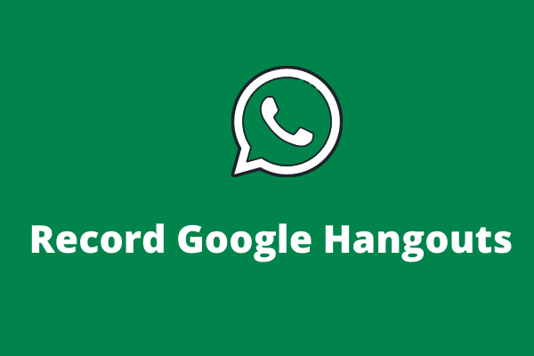 A Complete Guide: How to Record Google Hangout Calls