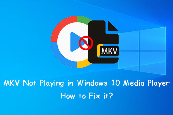 [Problem Solved!] MKV Not Playing in Windows 10 Media Player