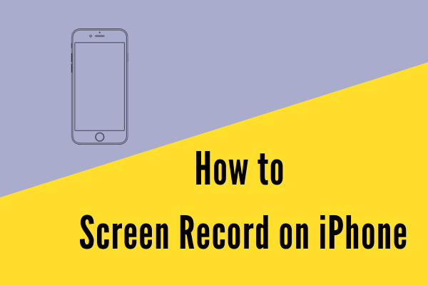 how-to-screen-record-on-iphone-solved-minitool-video-converter