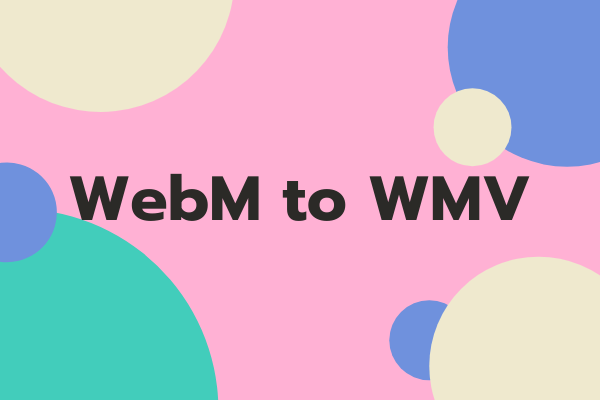 How to Convert WebM to WMV – Solved