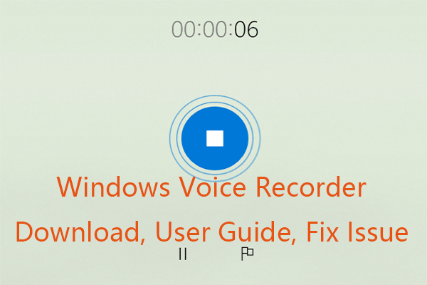 Windows Voice Recorder Download, User Guide, Fix Not Working