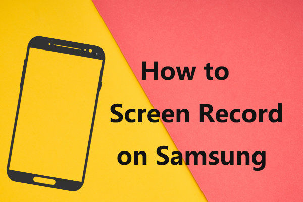 Solved - How to Screen Record on Samsung?