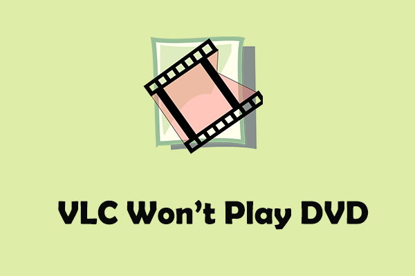 How to Fix VLC Won’t Play DVD - 5 Solutions