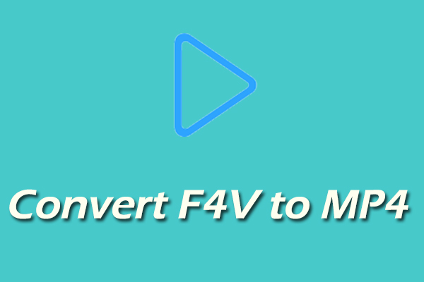 How to Convert F4V to MP4 on Windows/Mac/Online for Free