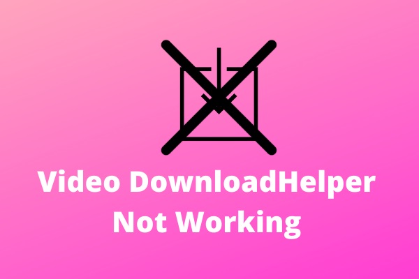 Video DownloadHelper Not Working? Best Solutions for You!