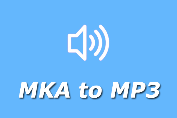 What Is an MKA File & How to Convert MKA to MP3 for Free