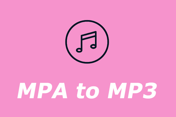 Best 4 Methods to Convert MPA to MP3 for Free