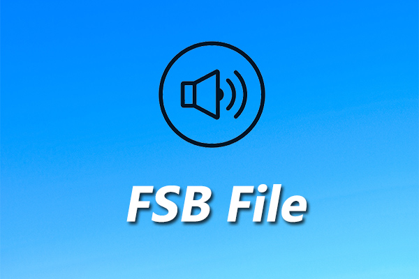 What Is an FSB File & How to Open FSB Files & Convert FSB to MP3