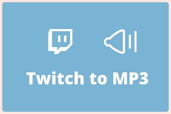 2 Easy Methods to Convert Twitch to MP3 for Free