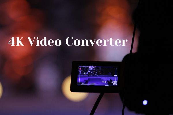 10 Best 4K Video Converters You Should Try