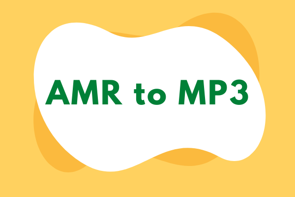 How to Convert AMR to MP3? Top 4 Ways