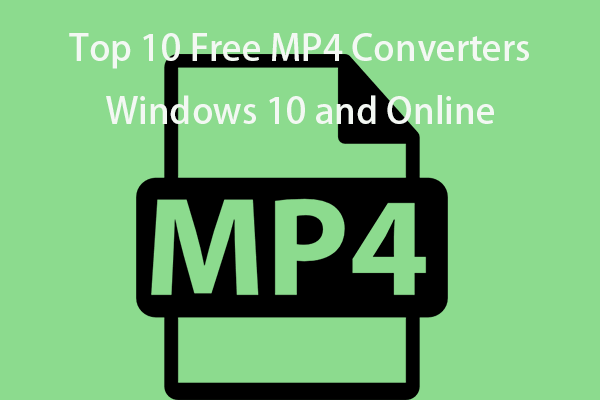 Top 10 Free MP4 Converters Windows 10 and Online