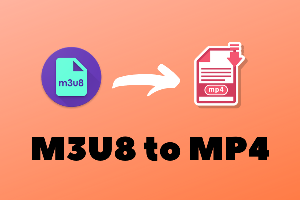 Top 3 Ways to Convert M3U8 to MP4 without Losing Quality