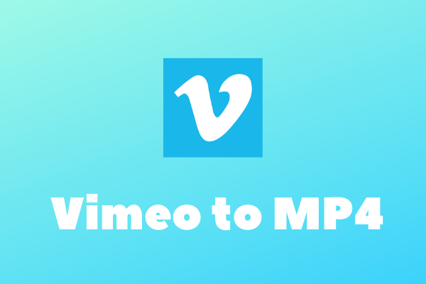 4 Solutions to Convert Vimeo to MP4 for Free