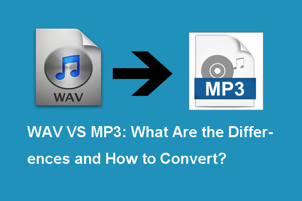 WAV VS MP3: What Are the Differences and How to Convert?