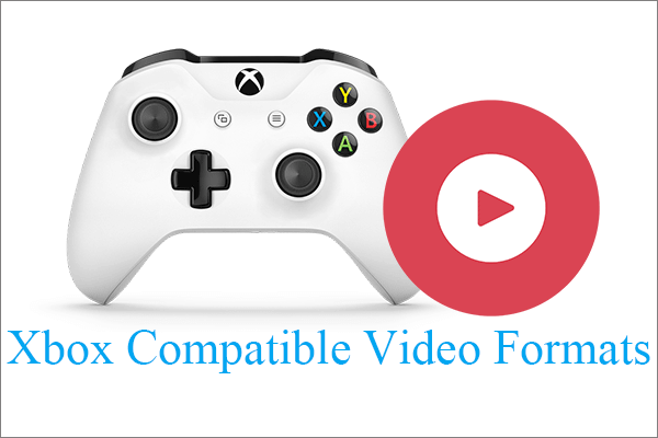 Xbox One/360 Compatible Video Formats & How to Play Video on Them