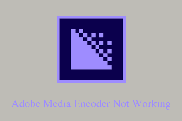 [5 Ways] How to Fix Adobe Media Encoder Not Working Issues?