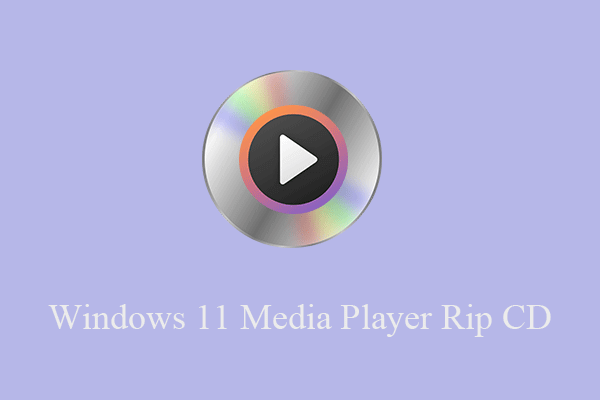 [New] Windows 11 Media Player Rip CD Tutorials & FAQ