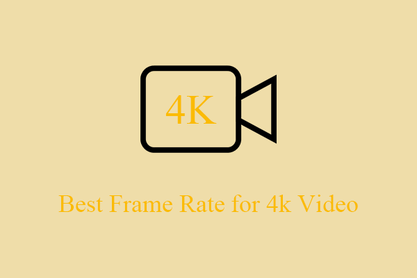 What’s the Best Frame Rate for 4k Video? 60 FPS or 50 FPS?