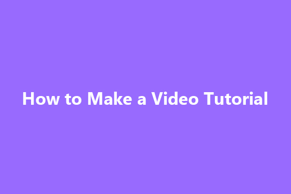 How To Make A Video Tutorial On Windows 11/10 [Ultimate Guide ...