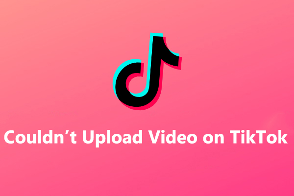 How to Fix “Couldn’t Upload Video” on TikTok [Mobile & PC]