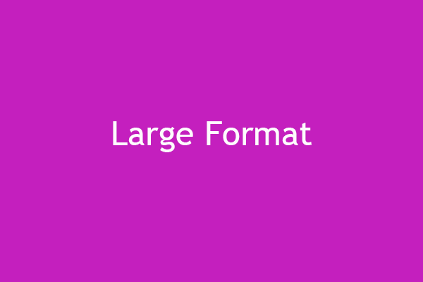 What Is Large Format & What Are Its Applications/Advantages?