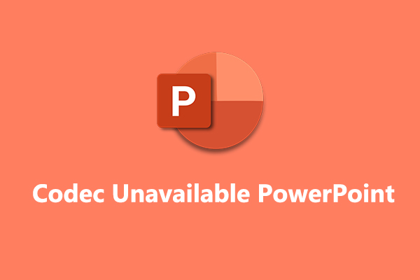 How to Fix Codec Unavailable in Microsoft PowerPoint – 4 Ways