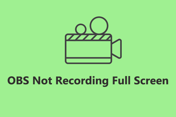[Solved] How to Fix OBS Not Recording Full Screen – 7 Solutions