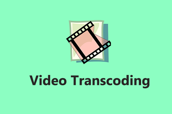 What Is Video Transcoding & Best Video Transcoder for Windows
