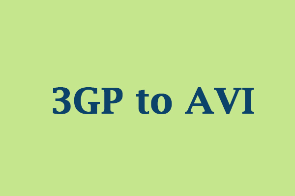 How to Convert 3GP to AVI Easily? 12 Best Converters for You