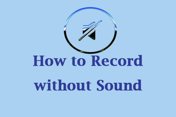 how-to-record-without-sound-windows-mac-android-iphone