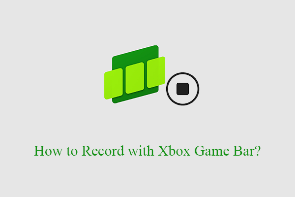 How to Record with or without Xbox Game Bar on Windows 10/11?