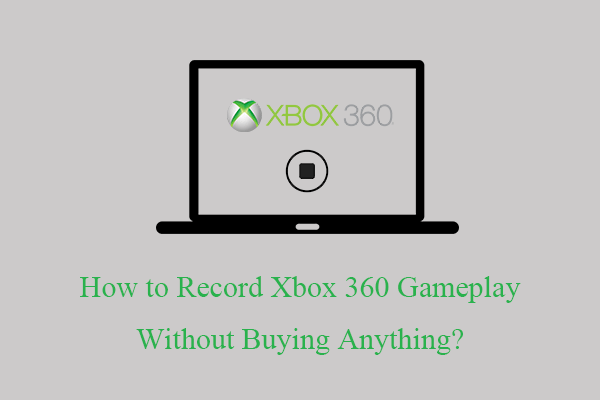 How to Record Xbox 360 Gameplay Without Buying Anything (Free)?