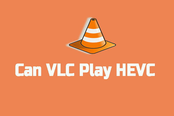 can-vlc-play-hevc-and-how-to-fix-hevc-not-playing-in-vlc