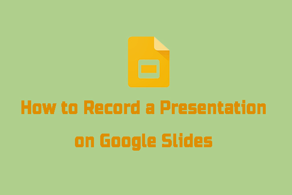 how-to-record-a-presentation-on-google-slides-in-3-good-ways