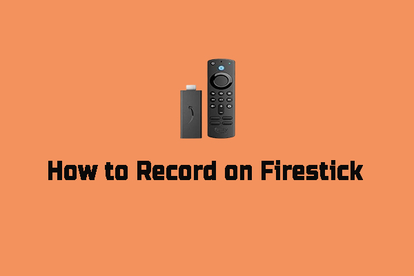 A Guide on How to Record on Firestick in 4 Good Ways