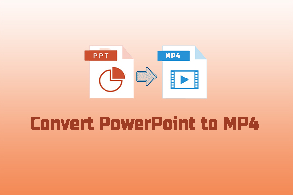 Convert PowerPoint to MP4 in Various Ways [Detailed Guide]