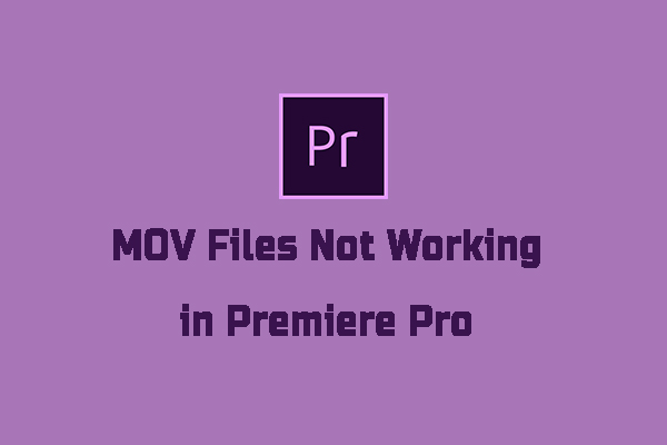 Can’t Import MOV Files into Premiere Pro – 6 Solution to Fix