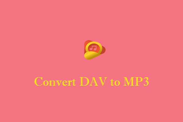 Convert DAV to MP3 to Unleash the Sound: 3 Superb Tools