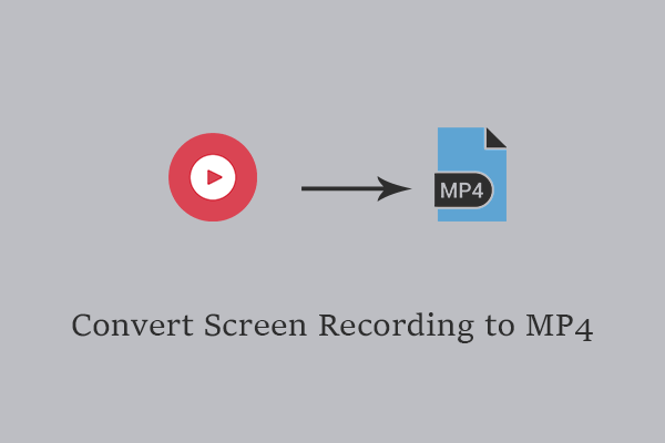 How to Convert Screen Recording to MP4 on Windows/Mac?