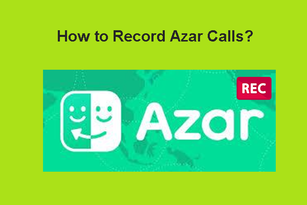 Record Azar Calls: Different Ways to Screen Record on Azar