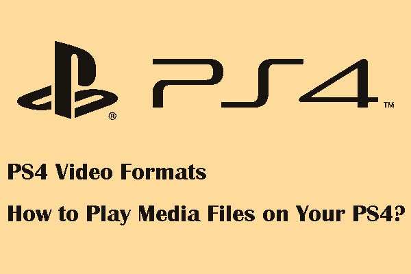 PS4 Video Formats How to Play Media Files on PS4?