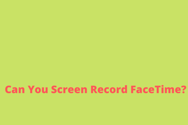can you screen record facetime