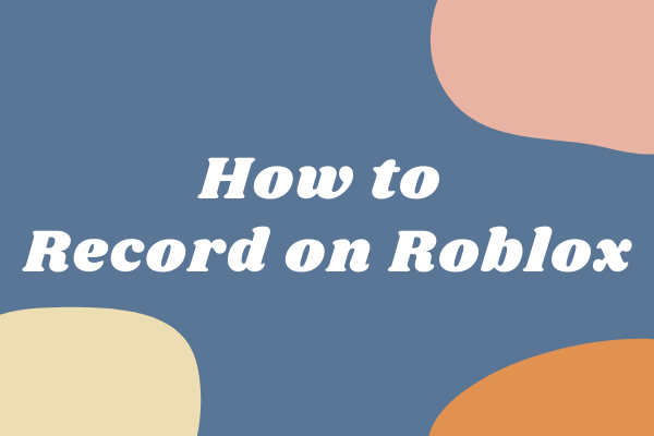 How To Record On Roblox In 2021 4 Free Methods - how to record on roblox on phone