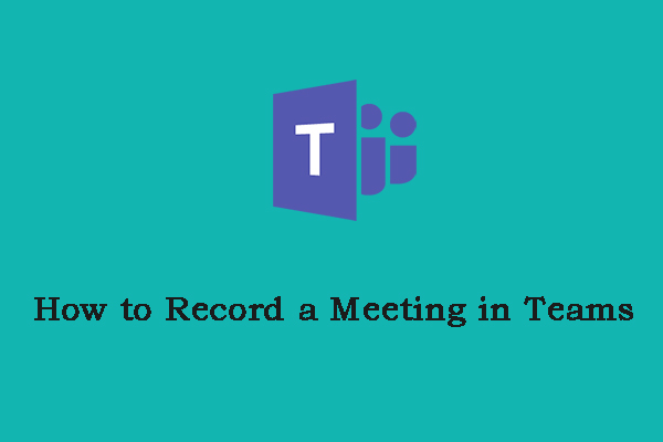 How to Record a Meeting in Teams on Windows/Android/iPhone?