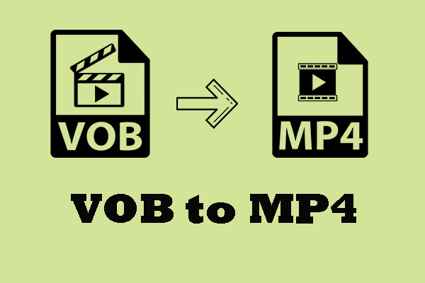 How to Convert VOB to MP4 (Windows/Mac/Phone)